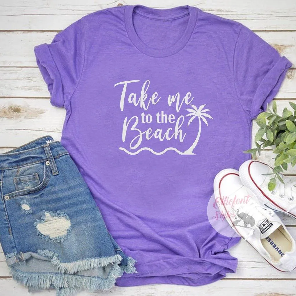 Take Me To The Beach Shirt