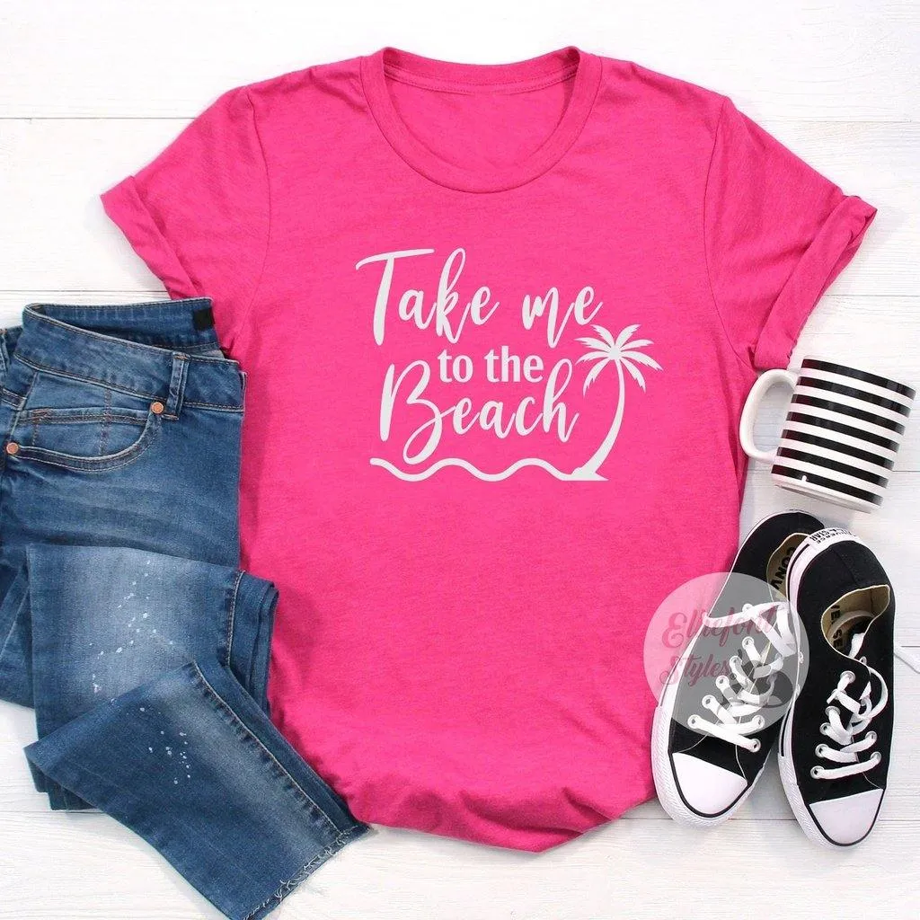Take Me To The Beach Shirt